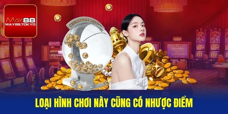 Loại hình chơi này cũng có nhược điểm