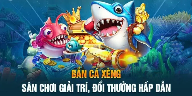 Bắn cá xèng là sân chơi giải trí đổi thưởng hấp dẫn